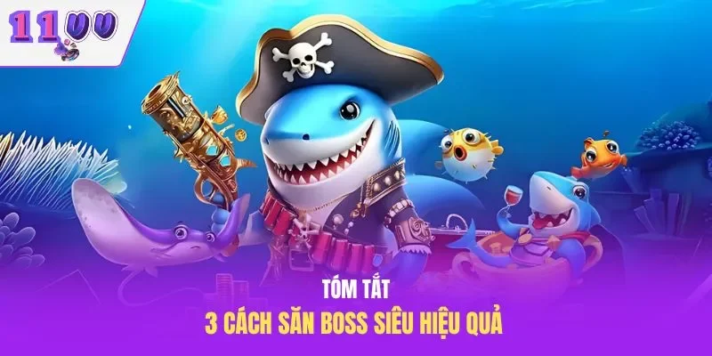 Tóm tắt 3 cách săn boss siêu hiệu quả