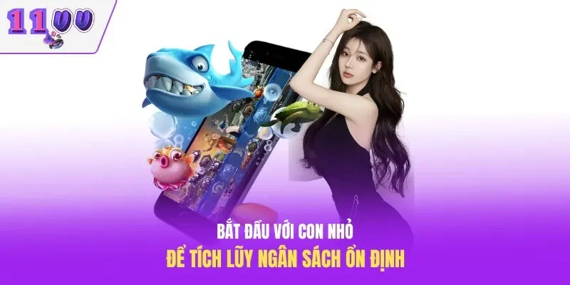 Bắt đầu với con nhỏ để tích lũy ngân sách ổn định