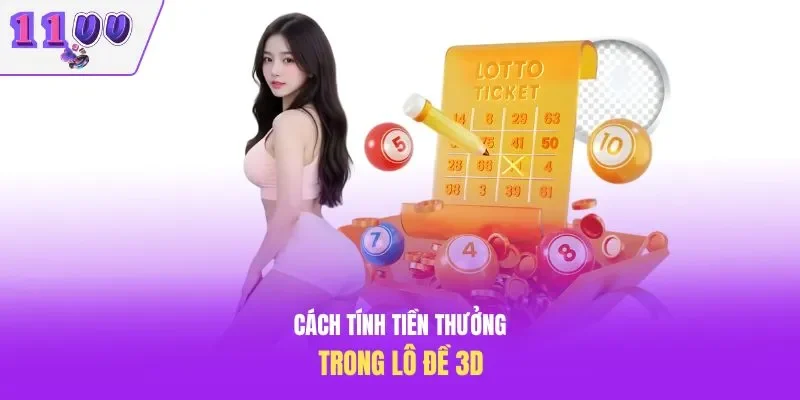 Cách tính tiền thưởng trong lô đề 3D