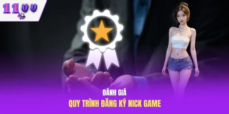 Đánh giá quy trình đăng ký nick game