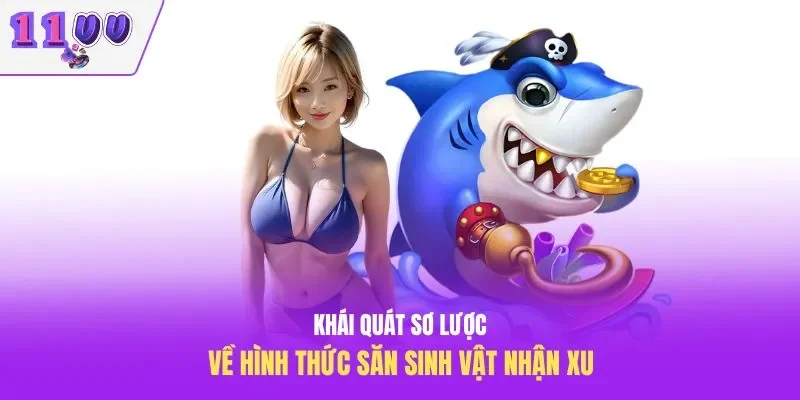 Khái quát sơ lược về hình thức săn sinh vật nhận xu