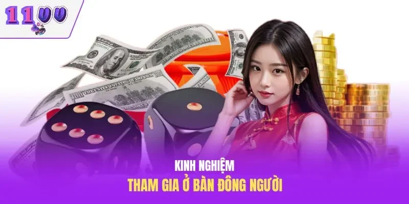 Kinh nghiệm tham gia ở bàn đông người