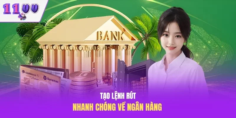 Tạo lệnh rút nhanh chóng về ngân hàng 