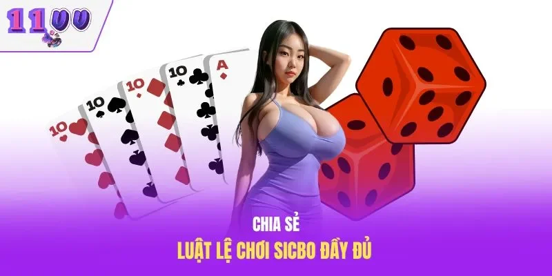 Chia sẻ luật lệ chơi sicbo đầy đủ 